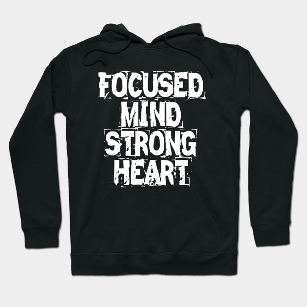 Focused Mind Strong Heart Hoodie by Texevod